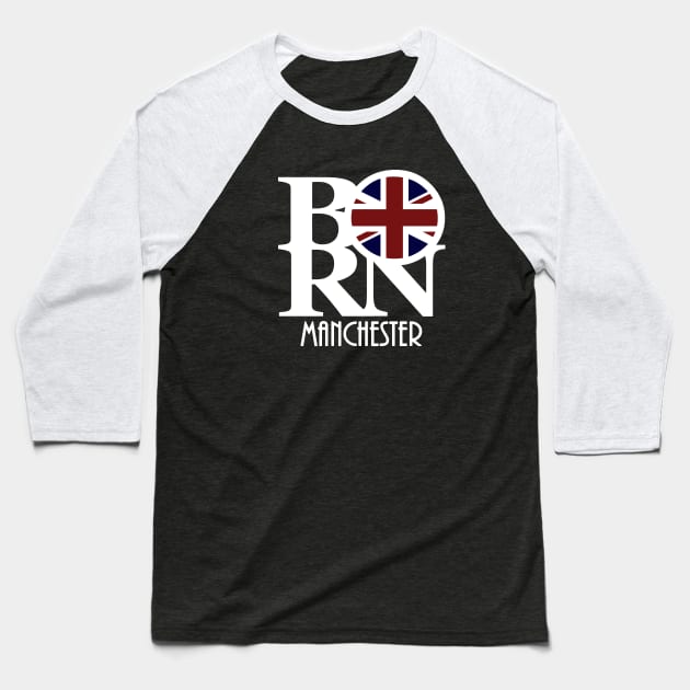 BORN Manchester England (white text) Baseball T-Shirt by UnitedKingdom